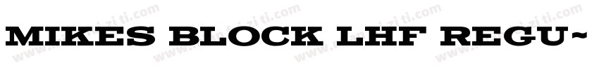Mikes Block LHF Regu字体转换